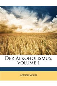 Der Alkoholismus, Volume 1