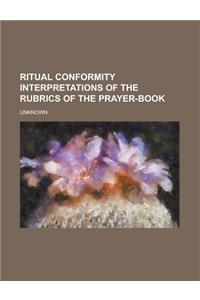 Ritual Conformity Interpretations of the Rubrics of the Prayer-Book