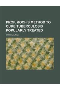 Prof. Koch's Method to Cure Tuberculosis Popularly Treated