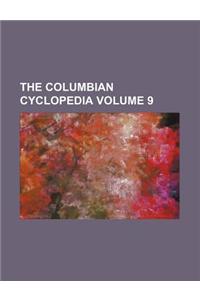 The Columbian Cyclopedia Volume 9