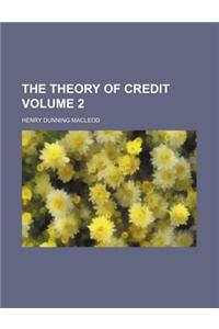 The Theory of Credit Volume 2