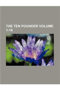 The Ten Pounder Volume 1-16