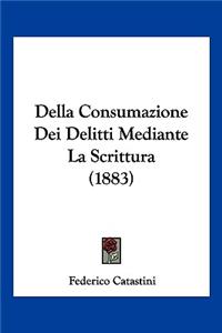 Della Consumazione Dei Delitti Mediante La Scrittura (1883)