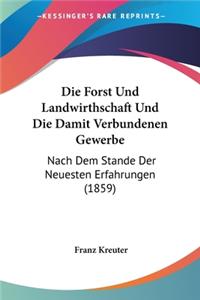 Forst Und Landwirthschaft Und Die Damit Verbundenen Gewerbe
