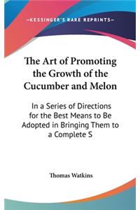 The Art of Promoting the Growth of the Cucumber and Melon