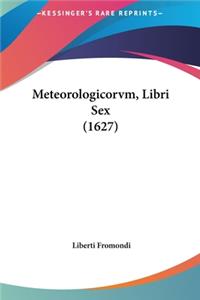 Meteorologicorvm, Libri Sex (1627)