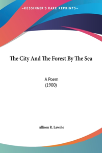 The City and the Forest by the Sea