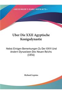 Uber Die XXII Agyptische Konigsdynastie: Nebst Einigen Bemerkungen Zu Der XXVI Und Andern Dynastieen Des Neuen Reichs (1856)