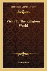 Visits to the Religious World