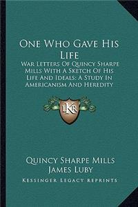 One Who Gave His Life