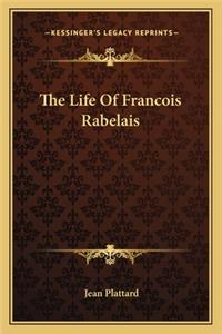 The Life Of Francois Rabelais