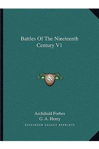 Battles of the Nineteenth Century V1