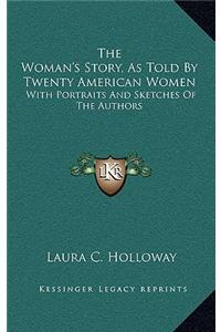 The Woman's Story, As Told By Twenty American Women