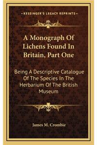A Monograph of Lichens Found in Britain, Part One