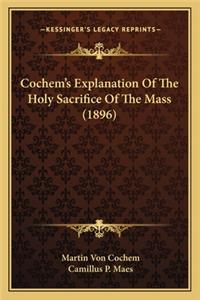 Cochem's Explanation of the Holy Sacrifice of the Mass (1896)