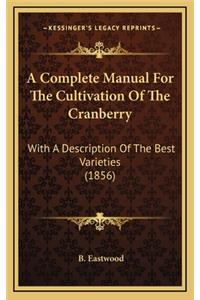 Complete Manual For The Cultivation Of The Cranberry