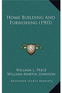 Home Building and Furnishing (1903)