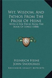 Wit, Wisdom, And Pathos From The Prose Of Heine