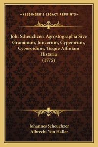 Joh. Scheuchzeri Agrostographia Sive Graminum, Juncorum, Cyperorum, Cyperoidum, Tisque Affinium Historia (1775)