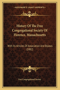 History Of The Free Congregational Society Of Florence, Massachusetts