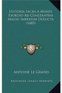 Historia Sacra A Mundi Exordio Ad Constantini Magni Imperium Deducta (1685)