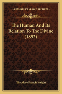 Human And Its Relation To The Divine (1892)