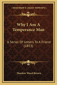 Why I Am A Temperance Man
