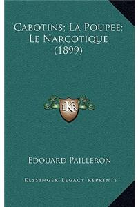 Cabotins; La Poupee; Le Narcotique (1899)