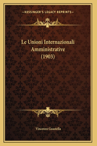 Le Unioni Internazionali Amministrative (1903)