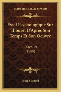 Essai Psychologique Sur Thouret D'Apres Son Temps Et Son Oeuvre