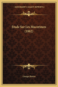 Etude Sur Les Mucorinees (1882)