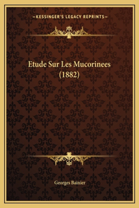 Etude Sur Les Mucorinees (1882)