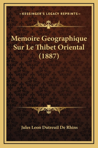 Memoire Geographique Sur Le Thibet Oriental (1887)