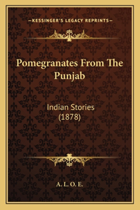 Pomegranates From The Punjab