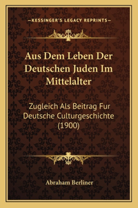Aus Dem Leben Der Deutschen Juden Im Mittelalter