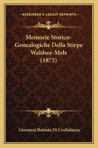 Memorie Storico-Genealogiche Della Stirpe Waldsee-Mels (1875)