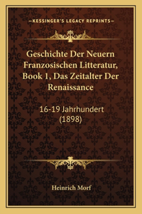 Geschichte Der Neuern Franzosischen Litteratur, Book 1, Das Zeitalter Der Renaissance