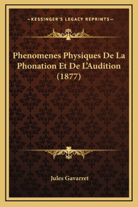 Phenomenes Physiques De La Phonation Et De L'Audition (1877)