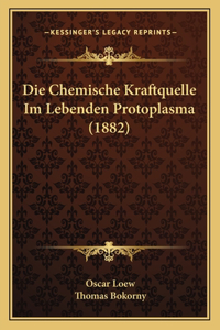 Chemische Kraftquelle Im Lebenden Protoplasma (1882)
