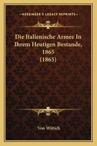 Die Italienische Armee In Ihrem Heutigen Bestande, 1865 (1865)