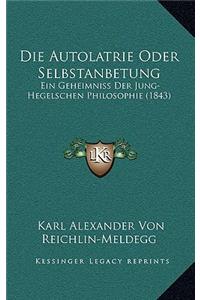 Die Autolatrie Oder Selbstanbetung