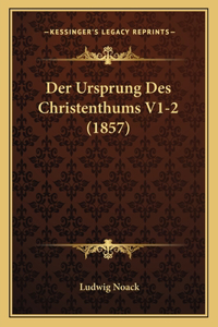 Der Ursprung Des Christenthums V1-2 (1857)
