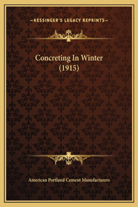 Concreting In Winter (1915)