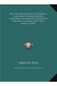 Rector Universitatis Litterarum Turicensis Commilitonibus Certamina Eruditionis Propositis Praemiis, in Annos 1871-1872, Indicit (1871)