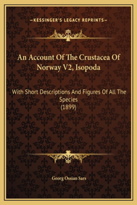 An Account Of The Crustacea Of Norway V2, Isopoda