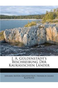J. A. Guldenstadt's Beschreibung Der Kaukasischen Lander