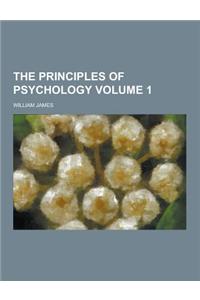 The Principles of Psychology Volume 1