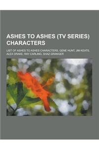 Ashes to Ashes (TV Series) Characters: List of Ashes to Ashes Characters, Gene Hunt, Jim Keats, Alex Drake, Ray Carling, Shaz Granger