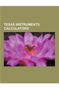 Texas Instruments Calculators: Ti-89 Series, Ti-83&4 Series, Ti-Basic, Ti-83 Series, Ti-Nspire, Ti-84 Plus Series, Ti-59 - Ti-58, Ti-92 Series, Ti-34
