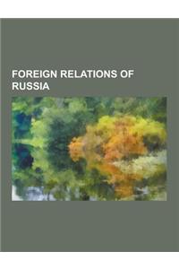 Foreign Relations of Russia: The Great Game, Visa Requirements for Russian Citizens, Reform of the United Nations Security Council, Russophobia, Fo